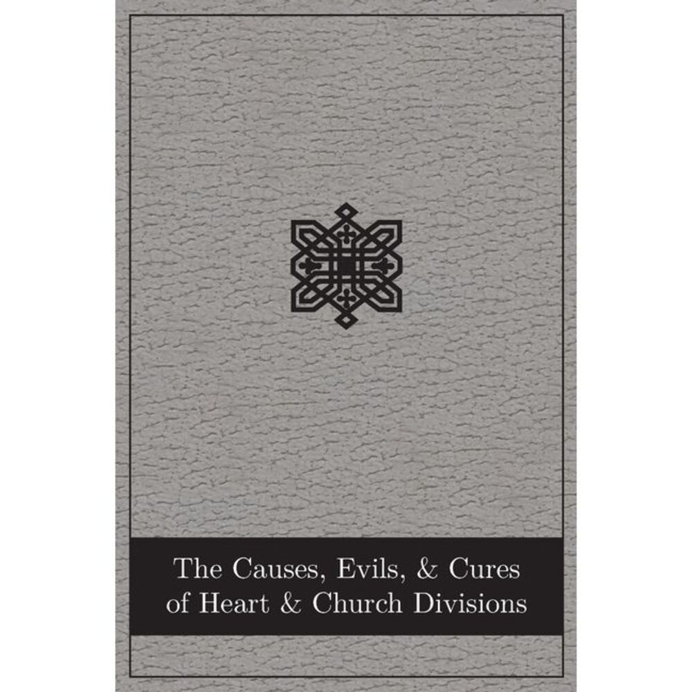 The Causes, Evils, and Cures of Heart and Church Divisions -- Abingdon Press